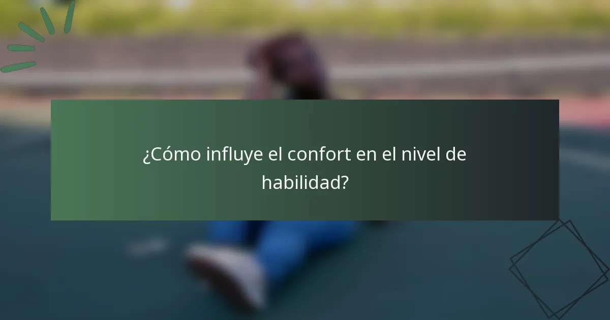 ¿Cómo influye el confort en el nivel de habilidad?