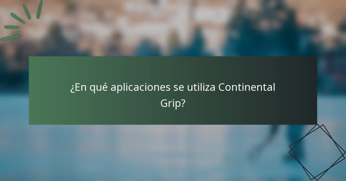 ¿En qué aplicaciones se utiliza Continental Grip?