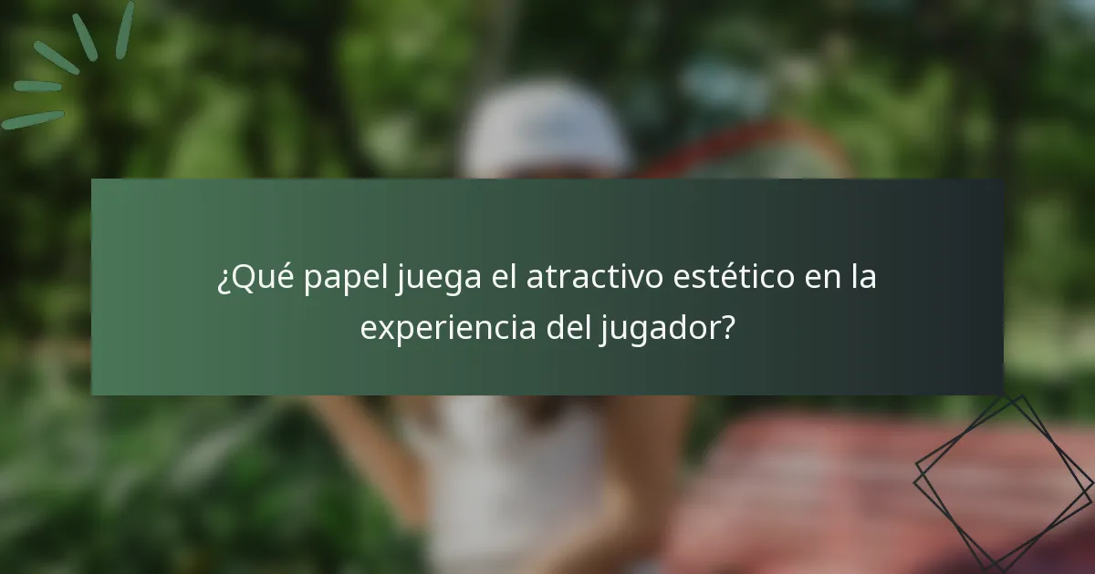 ¿Qué papel juega el atractivo estético en la experiencia del jugador?